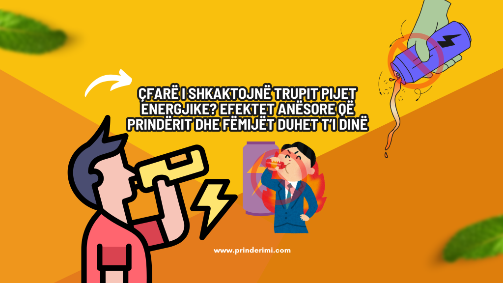 Çfarë i shkaktojnë trupit pijet energjike? Efektet anësore që prindërit dhe fëmijët duhet t’i dinë