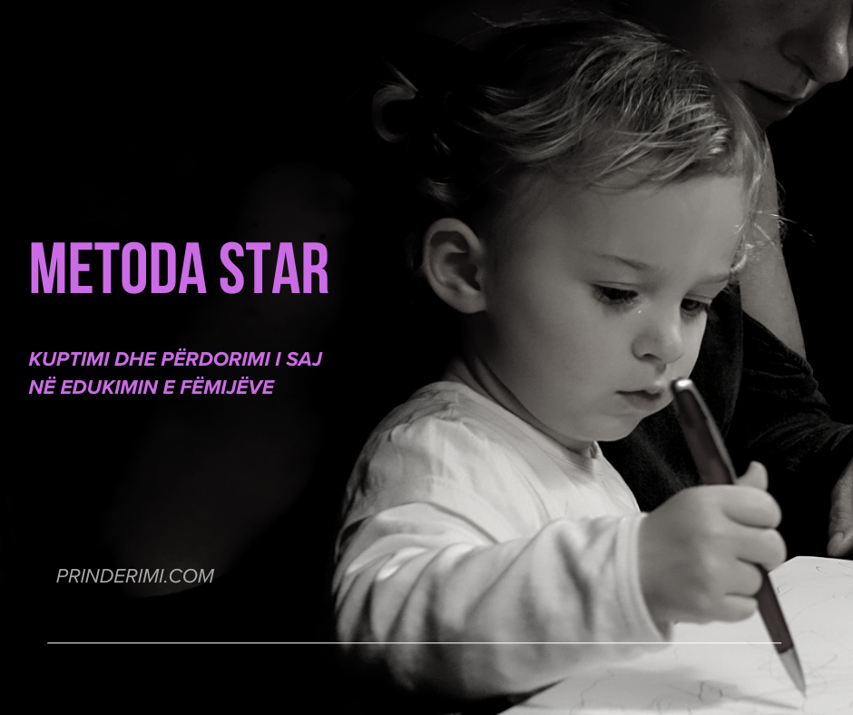 Metoda STAR: Kuptimi dhe përdorimi i saj në procesin e Prindërimit