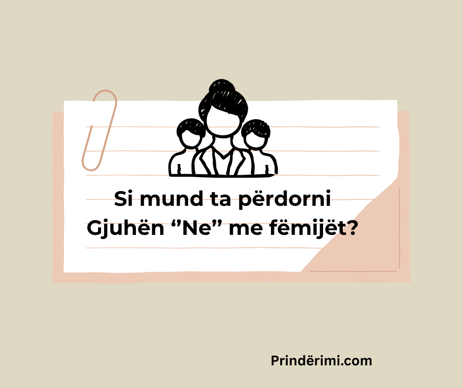 Përdorimi i gjuhës “Ne” në prindërim: Si ta forcojmë bashkëpunimin me fëmijët