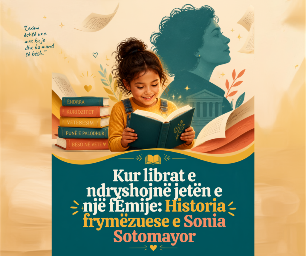 Kur librat e ndryshojnë jetën e një fëmije: Historia frymëzuese e Sonia Sotomayor