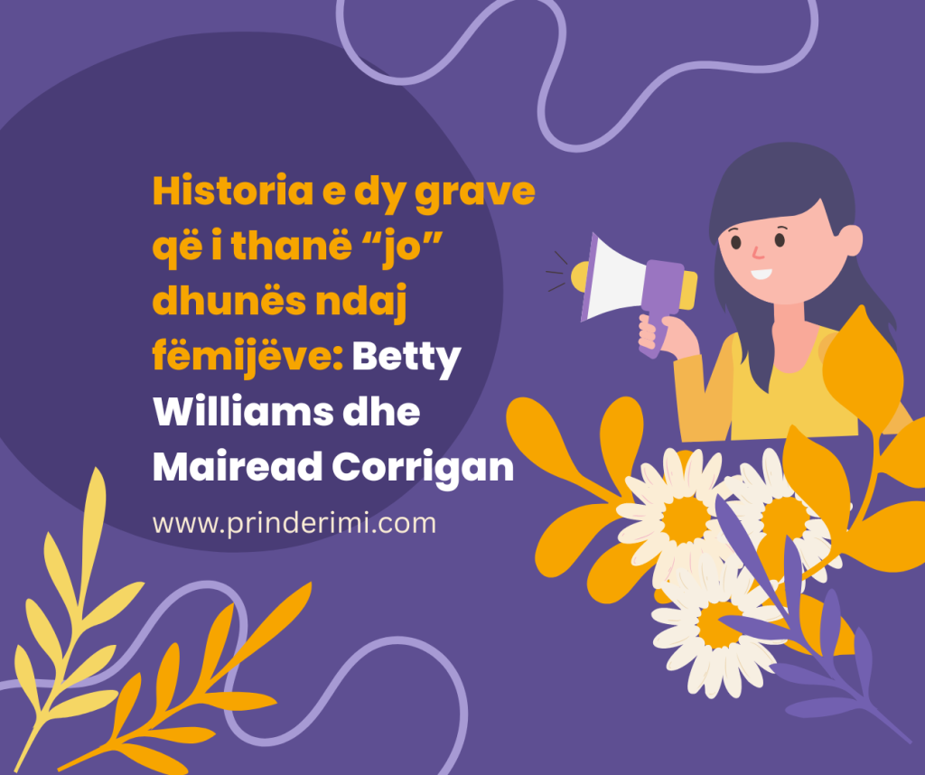 Historia e dy grave që i thanë “jo” dhunës ndaj fëmijëve: Betty Williams dhe Mairead Corrigan