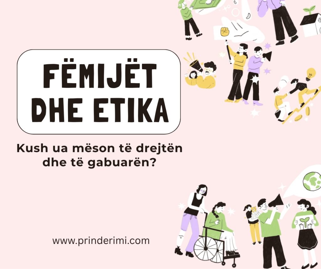 Fëmijët dhe etika: Kush ua mëson të drejtën dhe të gabuarën?