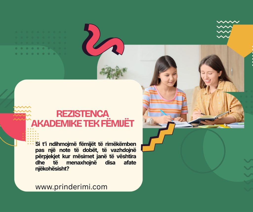Rezistenca akademike dhe mënyrat për t’i ndihmuar fëmijët të përballojnë sfidat