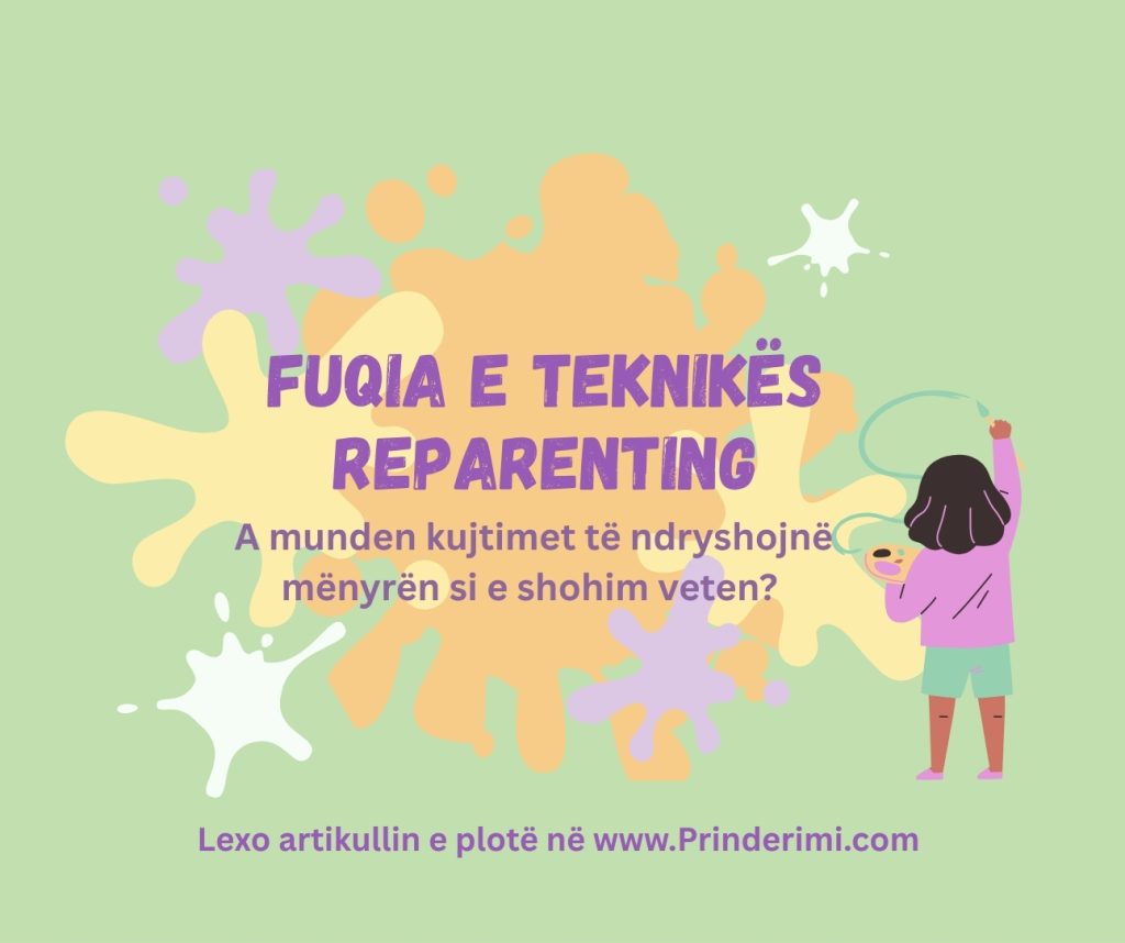 Reparenting – Prindërimi i vetes: Si mundet riformësimi i kujtimeve të rrisë vetëvlerësimin?