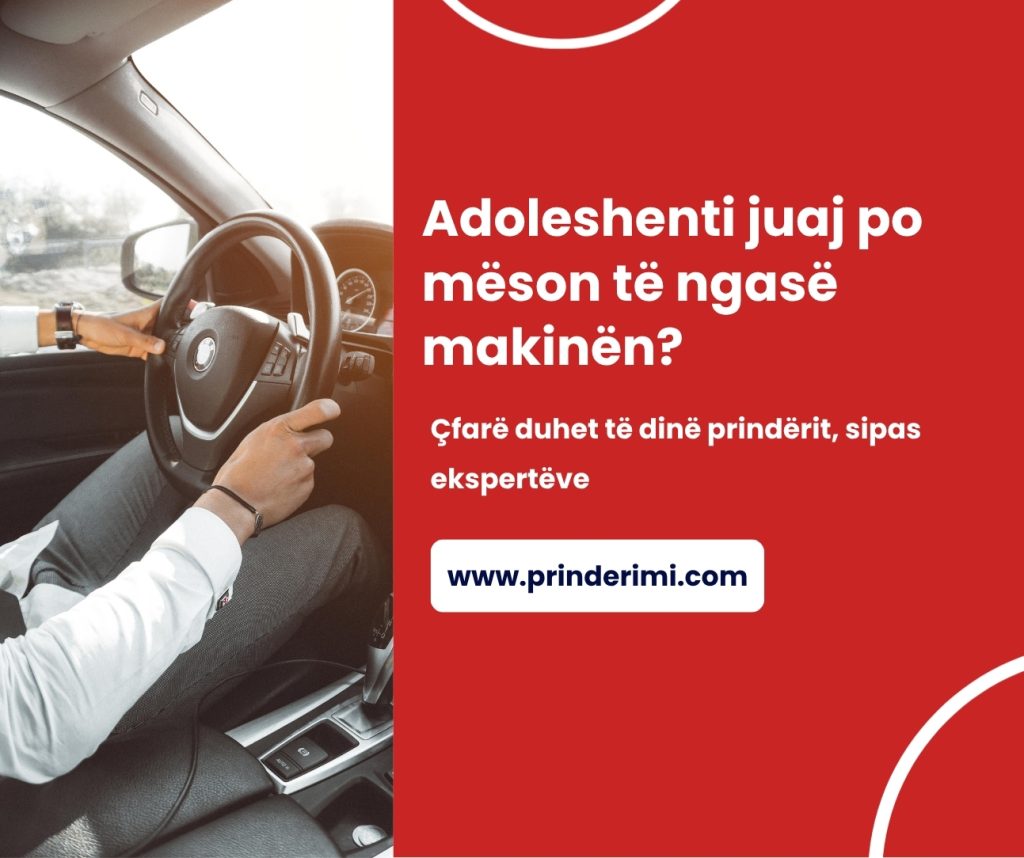 Drejtimi i makinës nga adoleshentët: Çfarë duhet të dinë prindërit, sipas ekspertëve