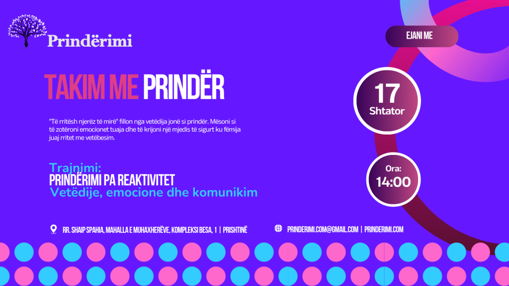 Takim me Prindër: Si të kalojmë në një “Prindërim pa Reaktivitet”?