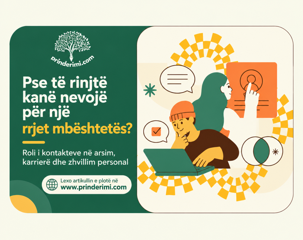 Pse të rinjtë kanë nevojë për një rrjet mbështetës? Roli i kontakteve në arsim, karrierë dhe zhvillim personal