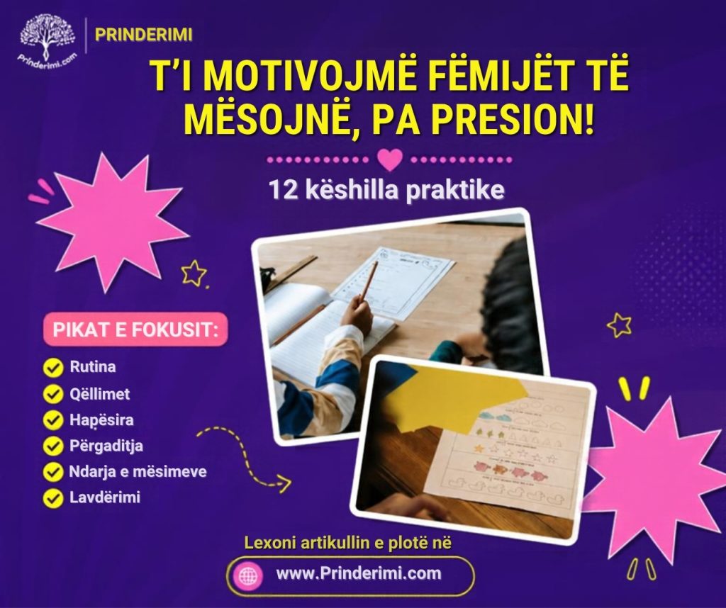 Si t’i motivojmë fëmijët të mësojnë? 12 këshilla praktike për prindërit